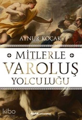 Mitlerle Varoluş Yolculuğu | Aynur Koçak | Alfa Basım Yayım Dağıtım