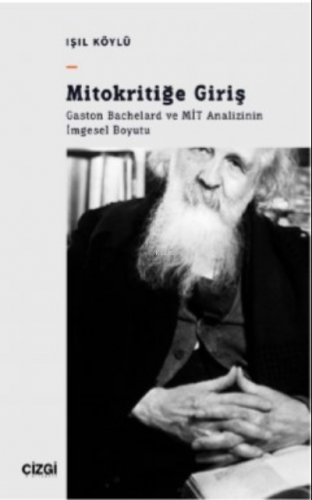 Mitokritiğe Giriş - Gaston Bachelard ve MİT Analizinin İmgesel Boyutu 