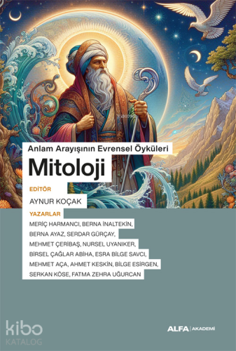 Mitoloji ;Anlam Arayışının Evrensel Öyküleri | Aynur Koçak | Alfa Bası