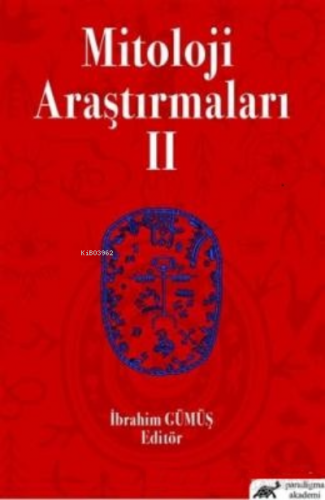 Mitoloji Araştırmaları 2 | İbrahim Gümüş | Paradigma Akademi Yayınlar