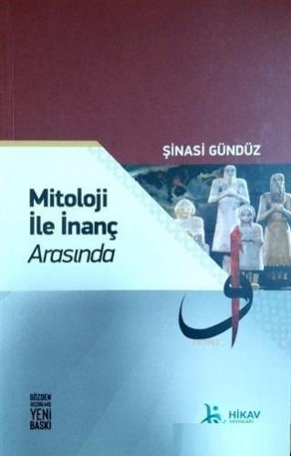 Mitoloji ile İnanç Arasında | Şinasi Gündüz | Hikav Yayıncılık