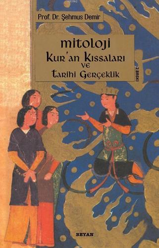 Mitoloji Kur'an Kıssaları ve Tarihi Gerçeklik | Şehmus Demir | Beyan Y