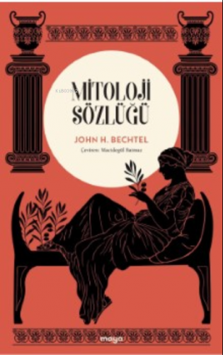 Mitoloji Sözlüğü | John H. Bechtel | Maya Kitap