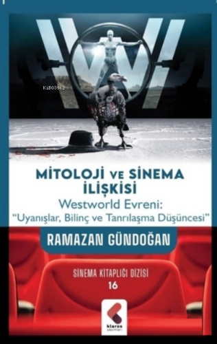 Mitoloji ve Sinema İlişkisi;Westworld Evreni: "Uyanışlar, Bilinç ve Ta