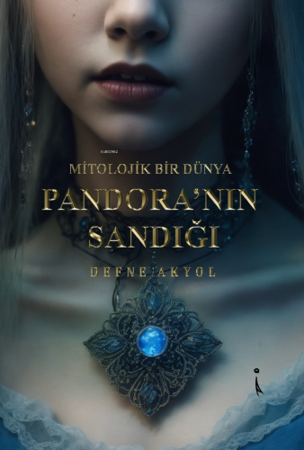 Mitolojik Bir Dünya Pandora'nın Sandığı | Defne Akyol | İkinci Adam Ya