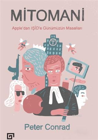 Mitomani; Apple'dan Işid'e Günümüzün Masalları | Peter Conrad | Koç Ün