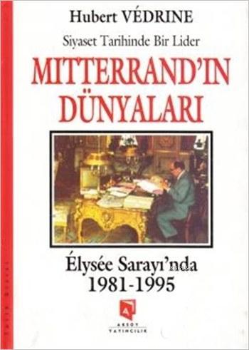 Mitterrand'ın Dünyaları - Elysee Saray'ında (1981-1995); Siyaset Tarih