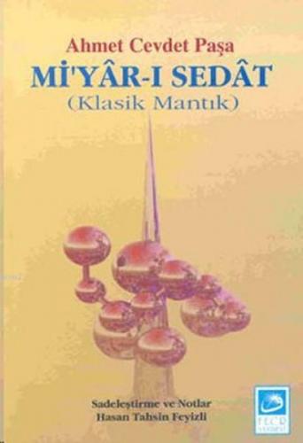 Mi'yar-ı Sedat Klasik Mantık | Ahmet Cevdet Paşa | Fecr Yayınları