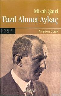 Mizah Şairi Fazıl Ahmet Aykaç | Ali Şükrü Çoruk | Kitabevi Yayınları