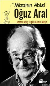 Mizahın Abisi Oğuz Aral | Korhan Atay | Doğan Kitap