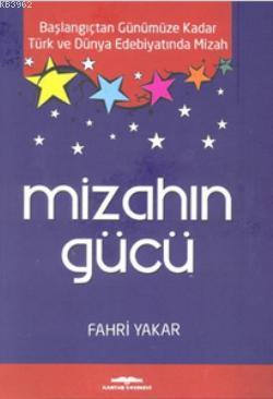 Mizahın Gücü; Başlangıçtan Günümüze Kadar Türk ve Dünya Edebiyatında M