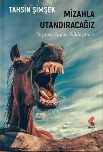 Mizahla Utandıracağız;Yaşama Sırdaş Güldüşünler | Tahsin Şimşek | Klar