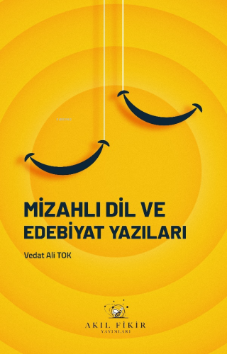 Mizahlı Dil ve Edebiyat Yazıları | Vedat Ali Tok | Akıl Fikir Yayınlar