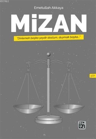 Mizan; Dinlemek Başka Şeydir Dostum Duymak Başka | Emetullah Akkaya | 