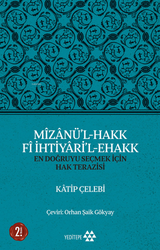 Mîzânü'l - Hakk Fî İhtiyâri'l - Ehakk; En Doğruyu Seçmek İçin Hak Tera