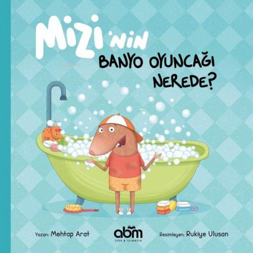 Mizi’nin Banyo Oyuncağı Nerede? | Mehtap Arat | Abm Yayınevi