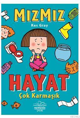 Mızmız:Hayat Çok Karmaşık | Kes Gray | Nemesis Kitap