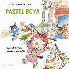 Mızmız Mırnav 4; Pastel Boya | Ayla Çınaroğlu | Uçanbalık Yayıncılık