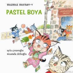 Mızmız Mırnav 4; Pastel Boya | Ayla Çınaroğlu | Uçanbalık Yayıncılık