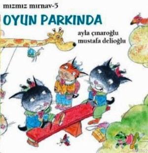 Mızmız Mırnav 5: Oyun Parkında (5-8 Yaş) | Ayla Çınaroğlu | Uçanbalık 