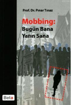 Mobbing: Bugün Bana Yarın Sana | Pınar Tınaz | Beta Basım Yayın