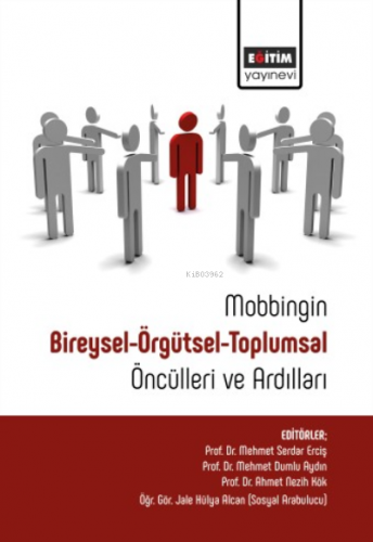 Mobbingin Bireysel-Örgütsel-Toplumsal Öncülleri Ve Ardılları | Mehmet 