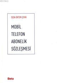 Mobil Telefon Abonelik Sözleşmesi | Seda Öktem Çevik | Beta Akademik