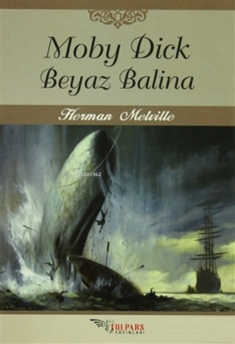 Moby Dick Beyaz Balina | Herman Melville | Tulpars Yayınevi