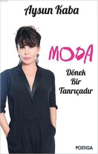 Moda Dönek Bir Tanrıçadır | Aysun Kaba | Postiga Yayınları