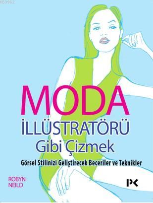 Moda İllüstratörü Gibi Çizmek; Görsel Stilinizi Geliştirecek Beceriler