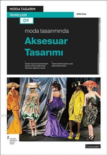 Moda Tasarımında Aksesuar Tasarımı | John Lau | Literatür Yayıncılık D