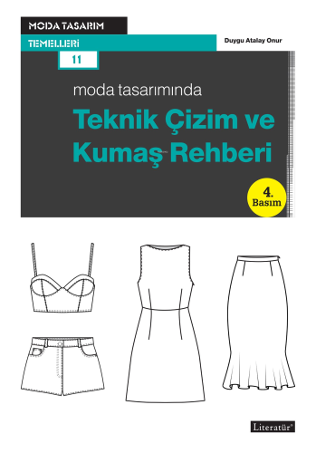 Moda Tasarımında Teknik Çizim ve Kumaş Rehberi;Moda Tasarım Temelleri 