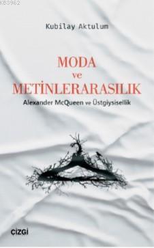 Moda ve Metinlerarasılık (Alexander McQueen ve Üstgiysisellik) | Kubil