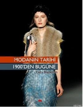 Modanın Tarihi; (1900'den Bugüne) | Cally Blackman | Kerasus Yayınları