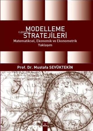 Modelleme Stratejileri; Matematiksel, Ekonomik ve Ekonometrik Yaklaşım