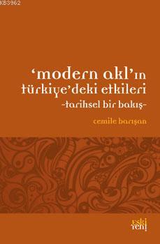 Modern Akl'ın Türkiye'deki Etkileri; Tarihsel Bir Bakış | Cemile Barış