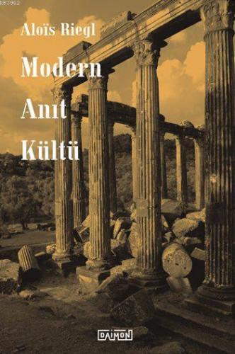 Modern Anıt Kültü | Alois Riegl | Daimon Yayınları