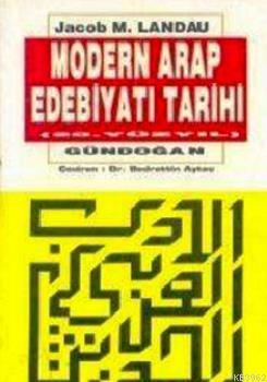 Modern Arap Edebiyat Tarihi (20.yüzyıl) | Jacob M. Landau | Gündoğan Y