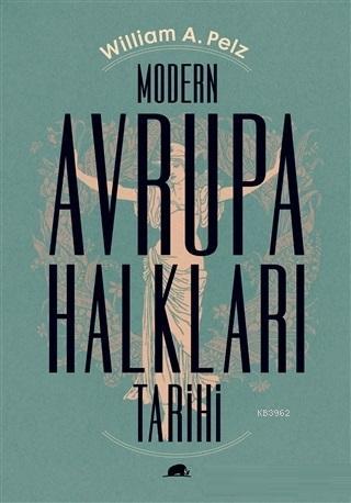 Modern Avrupa Halkları Tarihi | William A. Pelz | Kolektif Kitap