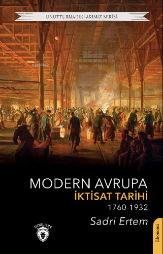 Modern Avrupa İktisat Tarihi (1760-1932) | Sadri Ertem | Dorlion Yayın