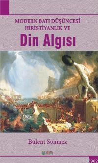 Modern Batı Düşüncesi Hıristiyanlık ve Din Algısı | Bülent Sönmez | Nü