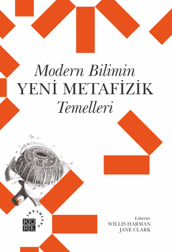 Modern Bilimin Yeni Metafizik Temelleri | Willis Harman | Küre Yayınla