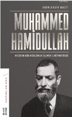 Modern Bir Müslüman Âlimin İlmî Portresi | Muhammed Hamidullah | Keteb