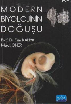 Modern Biyolojinin Doğuşu | Esin Kahya | Nobel Akademik Yayıncılık