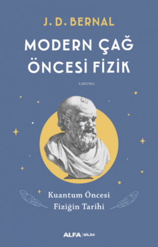 Modern Çağ Öncesi Fizik;Kuantum Öncesi Fiziğin Tarihi | J. D. Bernal |