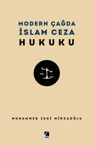 Modern Çağda İslam Ceza Hukuku | Muhammed Zeki Mirzaoğlu | Çıra Yayınl