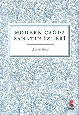 Modern Çağda Sanatın İzleri | Burak Genç | Klaros Yayınları