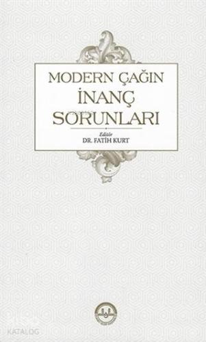 Modern Çağın İnanç Sorunları | Fatih Kurt | Diyanet İşleri Başkanlığı