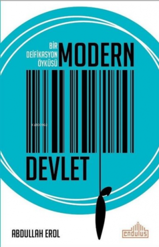 Modern Devlet;Bir Deifikasyon Öyküsü | Abdullah Erol | Endülüs Yayınla