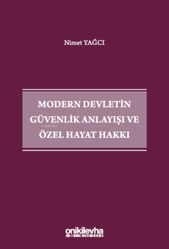 Modern Devletin Güvenlik Anlayışı ve Özel Hayat Hakkı | Nimet Yağcı | 